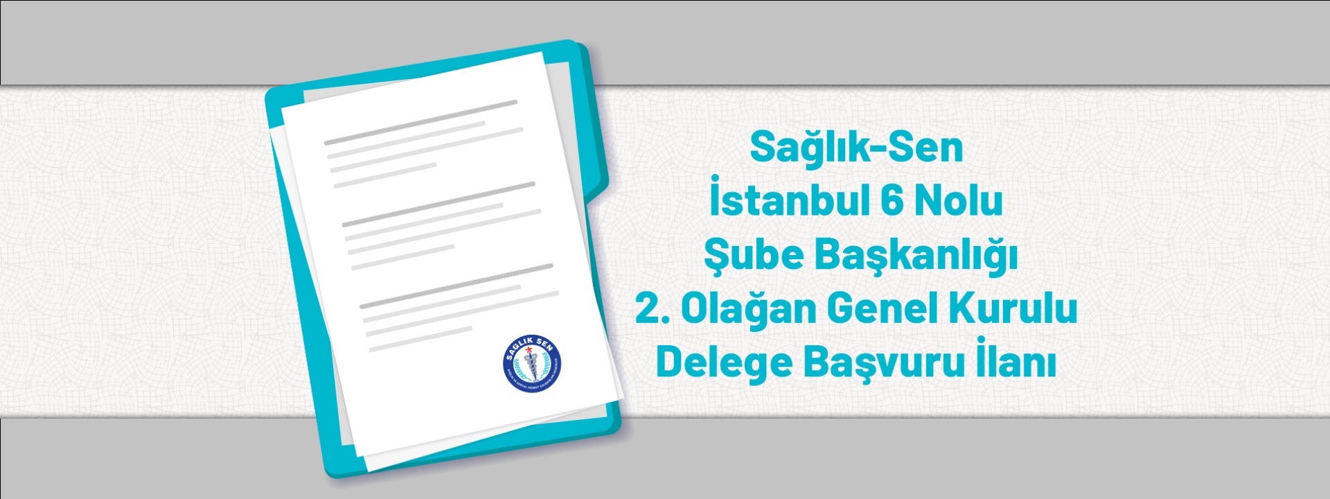 Sağlık-Sen İstanbul 6 Nolu Şube Başkanlığı 2. Olağan Genel Kurulu Delege Başvuru İlanı