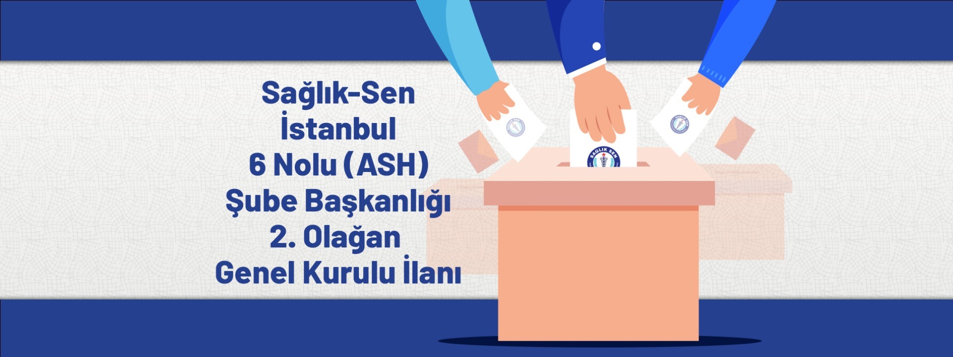 Sağlık-Sen İstanbul 6 Nolu (ASH) Şube Başkanlığı 2. Olağan Genel Kurulu İlanı